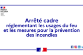 ARRÊTÉ CADRE PRÉFECTORAL – Réglementation des usages du feu et mesures pour la prévention des incendies